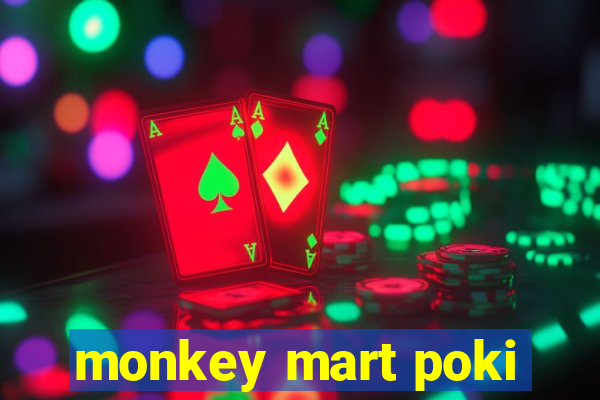 monkey mart poki